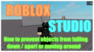 ROBLOX Studio  How to prevent objects from falling down  apart or moving around [upl. by Ellerahc]