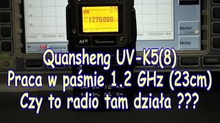 APKVblog 146 Quansheng UVK58 Test nadawania i odbioru w pasmie 12 GHz 23cm Czy to warte [upl. by Notsag800]