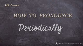 How to Pronounce Periodically Real Life Examples [upl. by Ecirtemed]