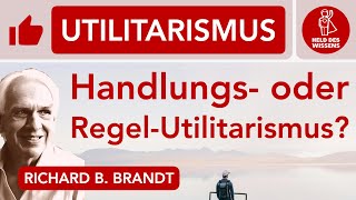 Handlungsutilitarismus Regelutilitarismus Richard B Brandt Frankena Abitur Philosophie Ethik [upl. by Swann]