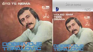 Dobrivoje Topalovic  Sto te nema  Audio 1975 [upl. by Imat264]