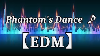 【EDM】 Phantoms Dance ♪ 96 [upl. by Lemmor]