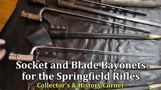 Socket and Blade Bayonets for the Springfield Rifles  Collectors and History Corner [upl. by Nedra83]