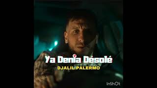 Djalil Palermo X  ya denia désolé🎶🎶 [upl. by Latham]