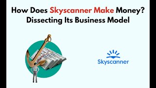 How Does Skyscanner Make Money Dissecting Its Business Model [upl. by Danete]