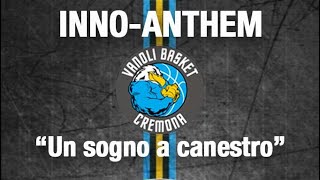 Inno Vanoli Basket Cremona  quotUN SOGNO A CANESTROquot [upl. by Lance]