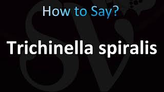 How to Pronounce Trichinella spiralis [upl. by Charleen732]