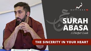 Be Sincere Only for Allah  Nouman Ali Khan  A Deeper Look Series Surah Abasa [upl. by Attalanta]