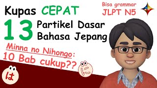 13 Partikel Dasar Bahasa Jepang LENGKAP Grammar JLPT N5 Minna No Nihongo Bab 110 [upl. by Maureene]