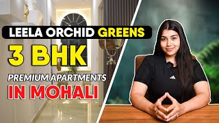 Leela Orchid Greens  3 BHK Premium Apartments in Mohali viral [upl. by Sillert607]