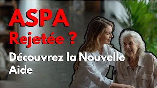 ASPA Rejetée  Découvrez la Nouvelle Aide [upl. by Prendergast127]