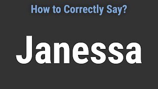 How to Pronounce Name Janessa Correctly [upl. by Mecke]