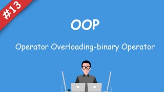 13 oop  Operator Overloading [upl. by Enovaj]