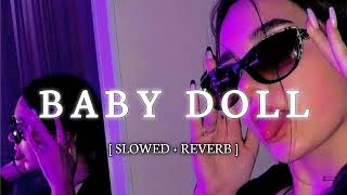 Baby Doll  Slowed  Reverb BEST LOFI STUDIO  sunnnyleon [upl. by Turro]