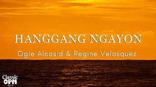 Hanggang Ngayon by Ogie Alcasid and Regine Velasquez Lyrics [upl. by Jessamyn]