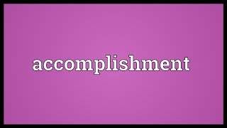 Accomplishment Meaning [upl. by Ennasil]