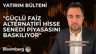 Yatırım Bülteni  quotGüçlü Faiz Alternatifi Hisse Senedi Piyasasını Baskılıyorquot  21 Ekim 2024 [upl. by Maharva]