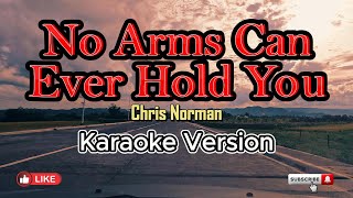 No Arms Can Ever Hold You  karaoke [upl. by Bj]