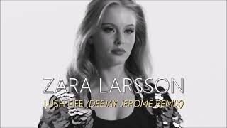 Zara Larsson  Lush Life Deejay Jerome Remix [upl. by Letrice346]