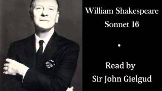 Sonnet 16 by William Shakespeare  Read by Sir John Gielgud [upl. by Bron]