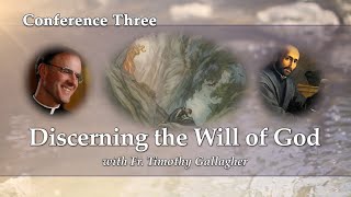 Conference 3  Discerning the Will of God with Fr Timothy Gallagher  Discerning Hearts [upl. by Eiramacissej]