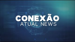 AO VIVO CONEXÂO ATUAL NEWS  30082024 [upl. by Aronek]