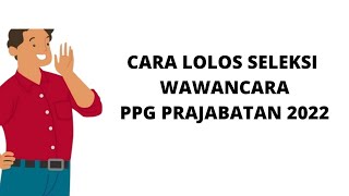 Cara Lolos Tes Wawancara PPG Prajab 2022 [upl. by Doughman]