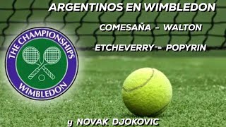 ARGENTINOS EN WIMBLEDON y NOVAK DJOKOVIC  COMESAÑA  WALTON ETCHEVERRY  POPYRIN [upl. by Dorothi]