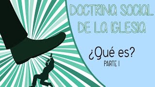 Qué es la Doctrina Social de la Iglesia I [upl. by Oirelav]