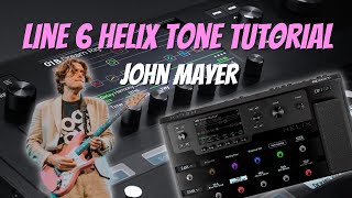 John Mayer Line 6 Helix Tone Tutorial  Continuum amp Sob Rock Vibes [upl. by Ayotyal512]