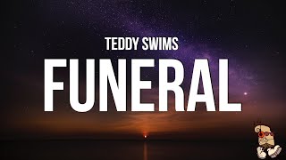 Teddy Swims  Funeral Lyrics [upl. by Assenal406]