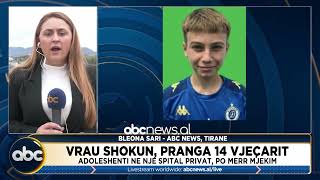 Vrau shokun pranga 14vjecarit Adoleshenti ne nje spital privat po merr mjekim  ABC News Albania [upl. by Dimond]