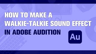 How to Make a WalkieTalkie Sound Effect in Adobe Audition  Tutorial [upl. by Thoer]