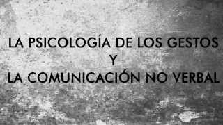 PSICOLOGÍA DE LOS GESTOS  COMUNICACIÓN NO VERBAL audio [upl. by Anivla]