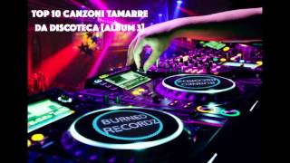 Top 10 canzoni tamarre da discoteca Album 3 [upl. by Ferd]