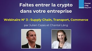 Webinaire Pro 3  Faites entrer la crypto dans votre entreprise  Supply Chain Transport Commerce [upl. by Aina268]