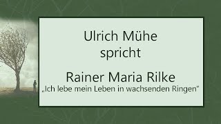 Rainer Maria Rilke „Ich lebe mein Leben in wachsenden Ringen“ 1899 II [upl. by Seditsira1]