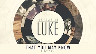 That You May Know  Luke 114 [upl. by Brookhouse333]