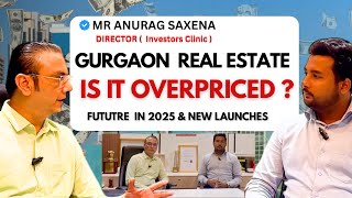 Is Gurgaon Real Estate Really Overpriced  2025 Launches amp Insights with Mr  Anurag Saxena [upl. by Astor764]