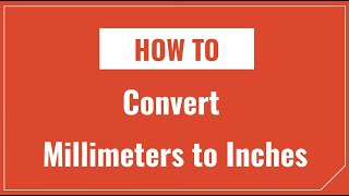 How to Convert Millimeters to Inches and Inches to Millimeters [upl. by Entsirhc]