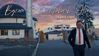 HAKO OBIĆ  BAJRAM ŠERIF MUBAREK OLSUN OFFICIAL VIDEO [upl. by Ranite]