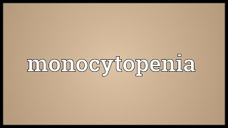 Monocytopenia Meaning [upl. by Yllus]