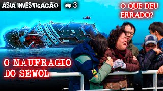 O NAUFRÁGIO DO SEWOL O CASO QUE CHOCOU A COREIA E O MUNDO [upl. by Endo414]