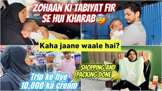 Zohaan Ki Tabiyat Hui Fir Se Kharab😰 Trip Per Kaha Jaane Waale Hai😋 Shopping Packing ✅ Niyan ♥️ [upl. by Ume]