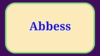 Pronunciation of AbbessHow to Pronounce Abbess Pronunciation englishpronunciation [upl. by Venetis]