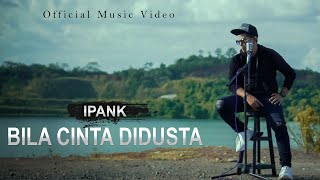 IPANK  Bila Cinta Di Dusta  Official Music Video [upl. by Inalawi]