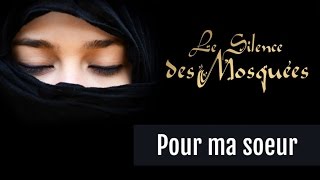 Le Silence des Mosquées • « Pour ma sœur » [upl. by Aihceyt]