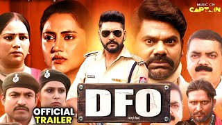 DFO  डीएफओ । OFFICIAL TRAILER । Review । Yash Kumar । Shruti Rao । Dev Singh । New Movie 2024 [upl. by Elvin948]