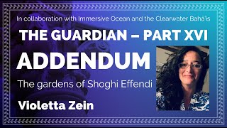 The Guardian Part 16 ADDENDUM The gardens of Shoghi Effendi [upl. by Andert]