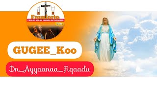 Dn Ayyaanaa FiqaaduGugee Koo Faaruu afaan oromoo Ethiopian Orthodox mezmur orthodoxmezmur [upl. by Ulrich]